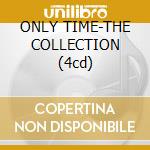 ONLY TIME-THE COLLECTION (4cd) cd