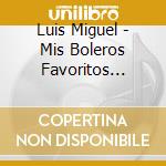 Luis Miguel - Mis Boleros Favoritos (Bonus + cd
