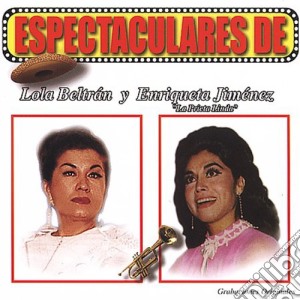 Lola Beltran Y Enriqueta Jimenez - Espectaculares cd musicale di Lola / Jimenez,Enriqueta Beltran