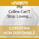 Phil Collins-Can'T Stop Loving You-Cds-