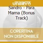 Sandro - Para Mama (Bonus Track) cd