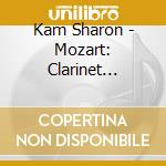 Kam Sharon - Mozart: Clarinet Concertos cd