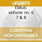Elatus: sinfonie nn. 6 7 & 8 cd