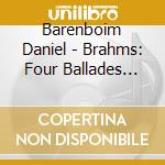 Barenboim Daniel - Brahms: Four Ballades Op. 10 & Piano Sonata Op. 5 cd