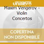 Maxim Vengerov - Violin Concertos cd