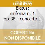 Elatus: sinfonia n. 1 op.38 - concerto o cd