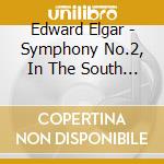 Edward Elgar - Symphony No.2, In The South (Alassio) cd musicale di Elgar\davis