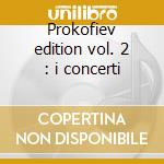 Prokofiev edition vol. 2 : i concerti cd