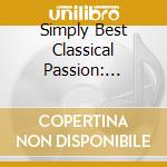 Simply Best Classical Passion: Classical Lovers - Simply Best Classical Passion: Classical Lovers cd musicale di ARTISTI VARI