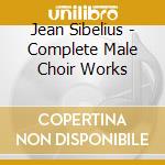 Jean Sibelius - Complete Male Choir Works cd