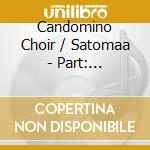 Candomino Choir / Satomaa - Part: Johannes-Passion cd musicale di Part arvo\satomaa -