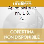 Apex: sinfonie nn. 1 & 2.. cd