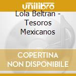 Lola Beltran - Tesoros Mexicanos cd musicale di Lola Beltran