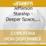 Jefferson Starship - Deeper Space, Extra Virgin Sky (2 Cd) cd