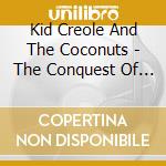 Kid Creole And The Coconuts - The Conquest Of You cd