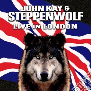 John Kay & Steppenwolf - Live In London cd musicale di John Kay & Steppenwolf