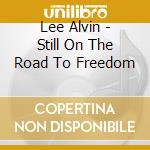 Lee Alvin - Still On The Road To Freedom cd