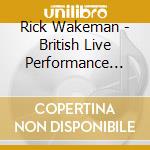 Rick Wakeman - British Live Performance Serie cd musicale di Rick Wakeman