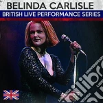 Belinda Carlisle - Bristish Live Performance Series cd