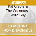Kid Creole & The Coconuts - Wise Guy cd