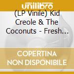 (LP Vinile) Kid Creole & The Coconuts - Fresh Fruit In Foreign Places vinile