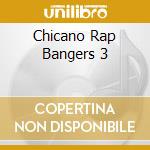 Chicano Rap Bangers 3 cd musicale