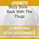 Bizzy Bone - Back With The Thugz cd