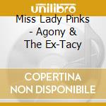 Miss Lady Pinks - Agony & The Ex-Tacy cd