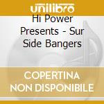 Hi Power Presents - Sur Side Bangers cd