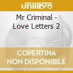 Mr Criminal - Love Letters 2 cd musicale di Mr Criminal