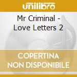Mr Criminal - Love Letters 2 cd