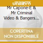 Mr Capone-E & Mr Criminal Video & Bangers 2 cd