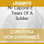 Mr Capone-E - Tears Of A Soldier cd musicale di Mr Capone