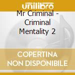 Mr Criminal - Criminal Mentality 2 cd musicale di Mr Criminal