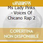 Ms Lady Pinks - Voices Of Chicano Rap 2 cd