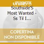 Southside'S Most Wanted - Ss Til I Die: 13 Ways cd