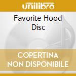 Favorite Hood Disc cd musicale