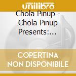 Chola Pinup - Chola Pinup Presents: Favorite Cholo Disc cd