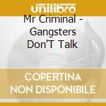 Mr Criminal - Gangsters Don'T Talk cd