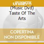 (Music Dvd) Taste Of The Arts cd