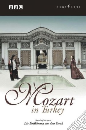 (Music Dvd) Wolfgang Amadeus Mozart - Die Entfuhrung Aus Dem Serail In Turkey cd musicale di Elijah Moshinsky