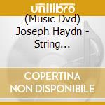 (Music Dvd) Joseph Haydn - String Quartets (2 Dvd) cd