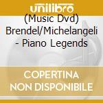 (Music Dvd) Brendel/Michelangeli - Piano Legends cd