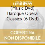 (Music Dvd) Baroque Opera Classics (6 Dvd) cd