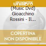 (Music Dvd) Gioacchino Rossini - Il Barbiere Di Siviglia cd musicale