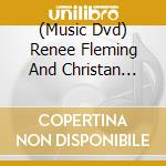 (Music Dvd) Renee Fleming And Christan Thielemann In Concert (2 Dvd) cd