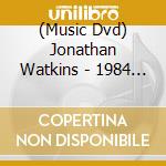 (Music Dvd) Jonathan Watkins - 1984 (Ballet)