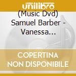 (Music Dvd) Samuel Barber - Vanessa (Glyndebourne) cd