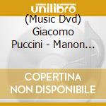(Music Dvd) Giacomo Puccini - Manon Lescaut cd