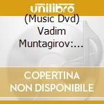 (Music Dvd) Vadim Muntagirov: The Art Of (4 Dvd) cd musicale
